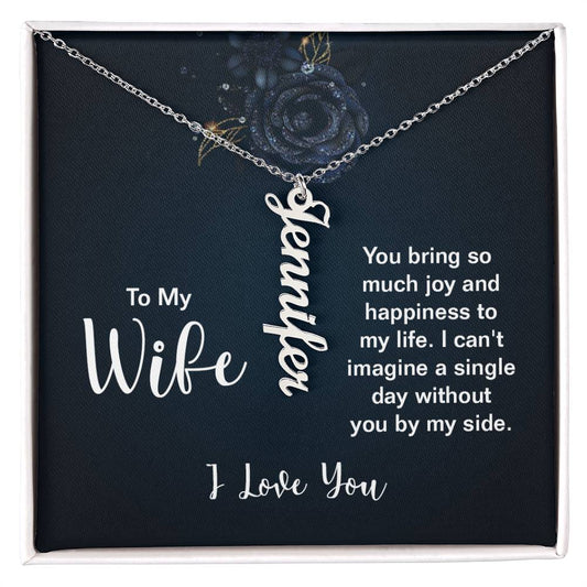 To My Wife | Can't Imagine a Day Without You | Vertical Name Necklace
